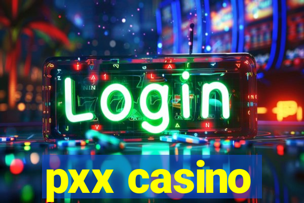 pxx casino